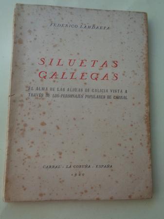 Siluetas gallegas. El alma de las aldeas de Galicia vista a travs de los personajes populares de Carral