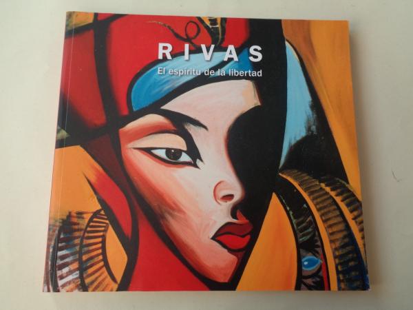 RIVAS. El espíritu de la libertad. Catálogo, 2012
