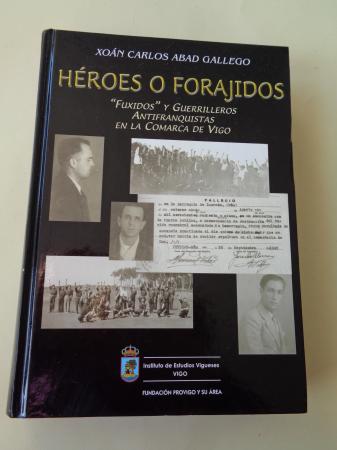 Hroes o forajidos. `Fuxidosy guerrilleros antifranquistas en la comarca de Vigo