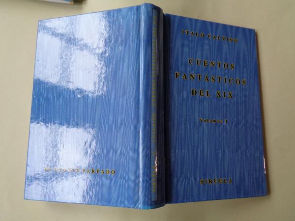 Cuentos fantsticos del XIX. Volumen primero: Lo fantstico visionario (Al cuidado de Italo Calvino)