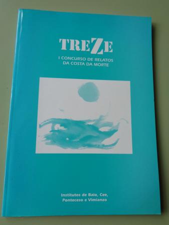 TREZE. I Concurso de relatos da Costa da Morte. Institutos de Baio, Ponteceso e Vimianzo