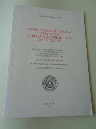 A poesa medieval galega vista desde os relanzos derradeiros do sculo XX. Discurso na RAG e contestacin de Ramn Lorenzo Vzquez