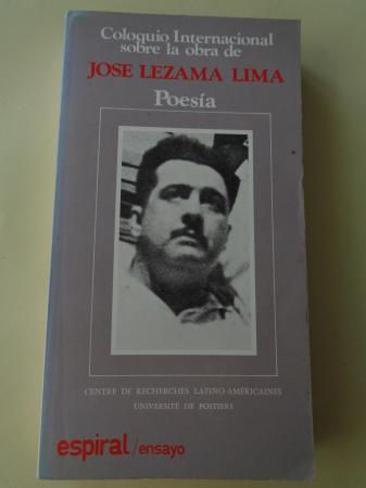 Coloquio Internacional sobre la obra de Jos Lezama Lima. Poesa (Centre de Recherches Latino-Americanes. Universit de Poitiers)