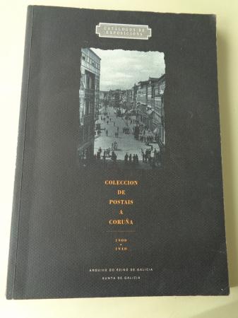 Coleccin de postais: A Corua 1900 - 1940. Arquivo deo Reino de Galicia. Catlogo de exposicin