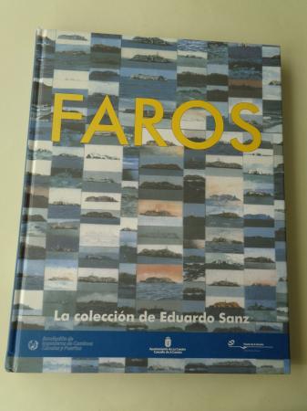Faros. La colección de Eduardo Sanz. Catálogo de exposición, A Coruña, 2002