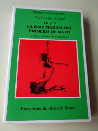 Papeles de Borob IV y V. La raz mgica del Primero de Mayo y otros histricos empalmes