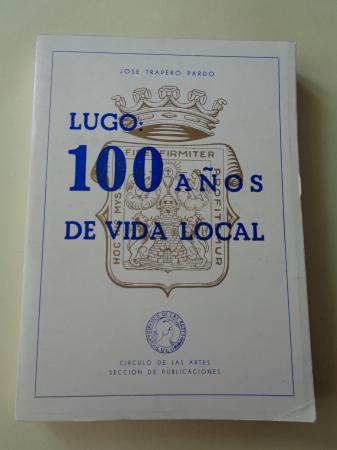 Lugo: 100 aos de vida local