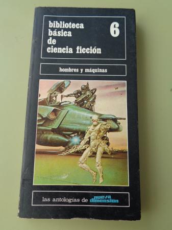 Biblioteca bsica de Ciencia Ficcin, vol. 6. Hombres y mquinas