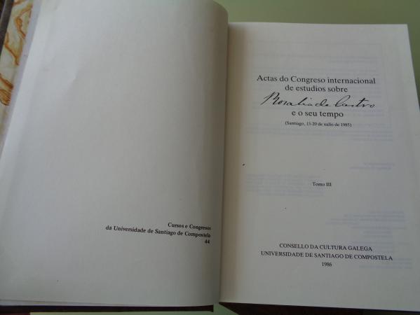 ACTAS DO CONGRESO INTERNACIONAL DE ESTUDIOS SOBRE ROSALA DE CASTRO E O SEU TEMPO. Tomos I, II e III. Santiago de Compostela, 1985 (Tapa dura)