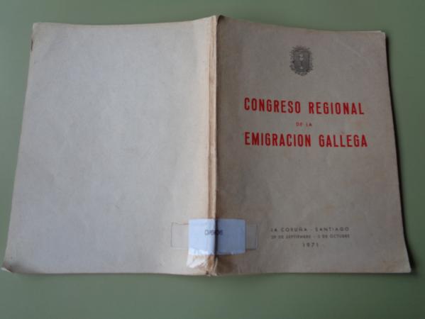 Congreso Regional de la emigracin gallega. La Corua - Santiago 29 de septiembre - 3 de octubre 1971. 