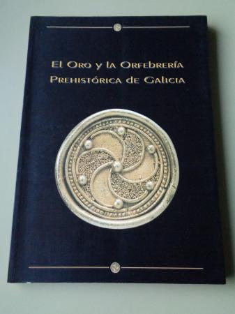 El oro y la orfebrera prehistrica de Galicia. Catlogo de exposicin, Museo Provincial de Lugo