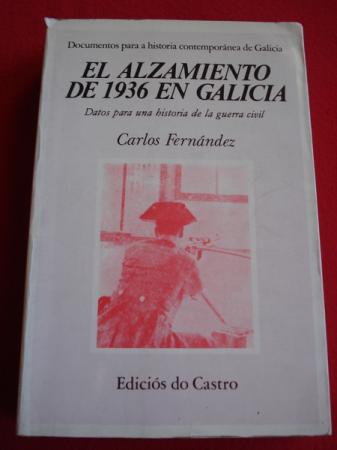 El alzamiento de 1936 en Galicia. Datos para una historia de la guerra civil