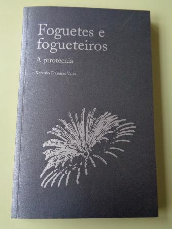 Foguetes e fogueteiros. A Pirotecnia