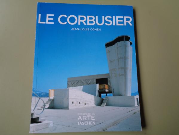 Le Corbusier 1887-1965. El lirismo de la arquitectura en la era mecnica