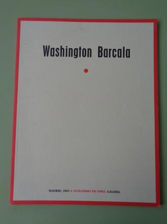 WASHINGTON BARCALA. Catlogo Exposicin, Madrid, 2001
