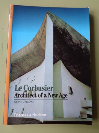 Le Corbusier. Architect of a New Age