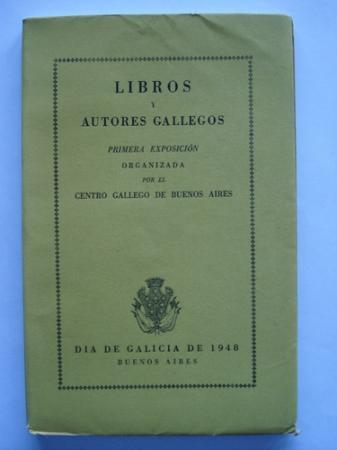 Libros y Autores Gallegos.Primera Exposicin organizada por el C.G.B.A