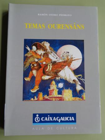 Temas ourensns. Escolma de traballos de investigacin referidos a Ourense a as sas terras (Textos en casteln e galego)