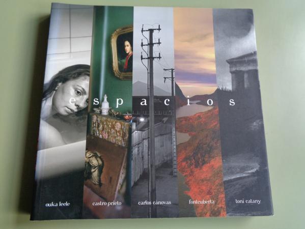 ESPACIOS. Ouke Lele - Castro Prieto - Carlos Cnovas - Fontcuberta - Toni Catany