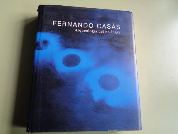 Fernando Cass: Arqueologa del no-lugar. Catlogo Exposicin Crculo de Bellas Artes, 2004