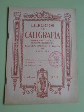 Ejercicios de Caligrafa combinados con las primeras lecciones de lectura, clculo y dibujo. Cuaderno n 7 (4 ejemplares)
