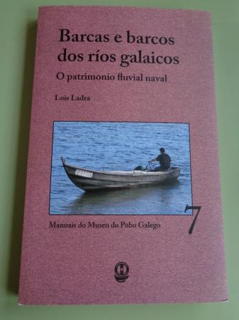 Barcas e barcos dos ros galaicos. O patrimonio fluvial naval
