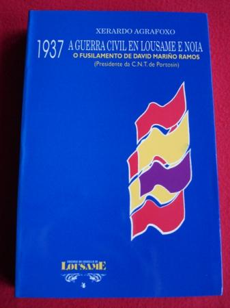 1937 A Guerra Civil en Lousame e Noia. O fusilamento de David Mario Ramos (Presidente da CNT de Portosn)