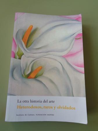 La otra historia del arte. Heterodoxos, raros y olvidados