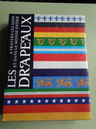 Les drapeaux a travers les ages et dans le mond entier