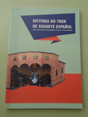 Historia do tren de xoguete espaol. Catlogo Exposicin Museo de Pontevedra, 2014