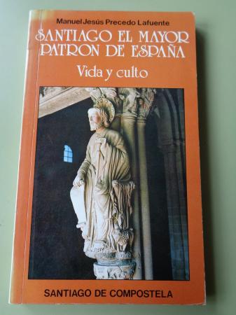 Santiago el Mayor, Patrn de Espaa. Vida y culto