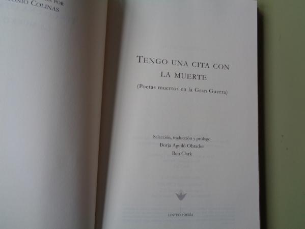 Tengo una cita con la muerte. Poetas muertos en la Gran Guerra.  (Borja Aguil - Ben Clark, editores)