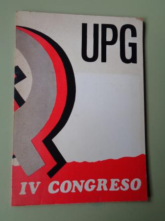 UPG IV CONGRESO UNIN DO POVO GALEGO. Anlises e resolucins polticas 