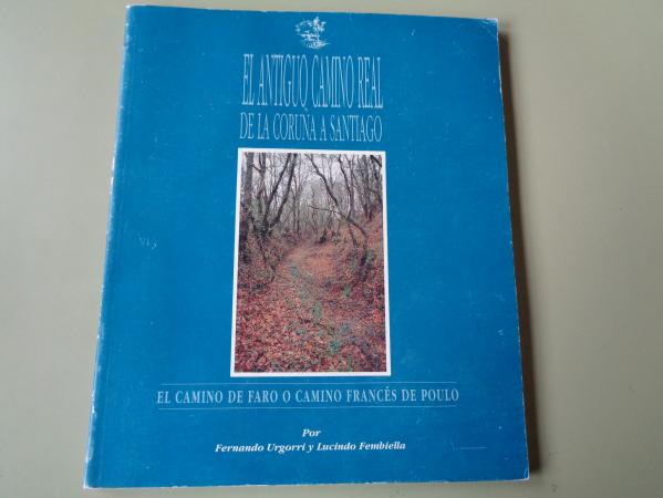 El antiguo camino real de La Corua a Santiago. El Camino de Faro o Camino francs de Poulo