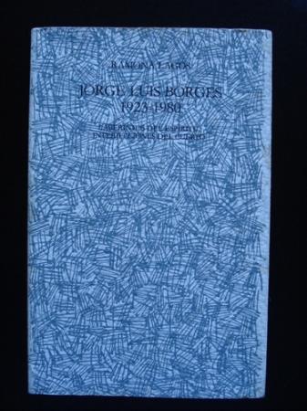 Jorge Luis Borges 1923-1980. Laberintos del espritu, interjecciones del cuerpo