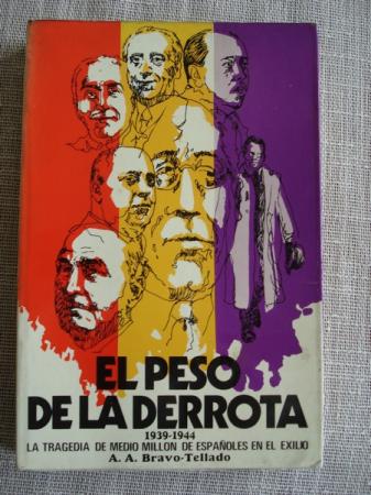 El peso de la derrota 1939-1944 La tragedia de medio milln de espaoles en el exilio