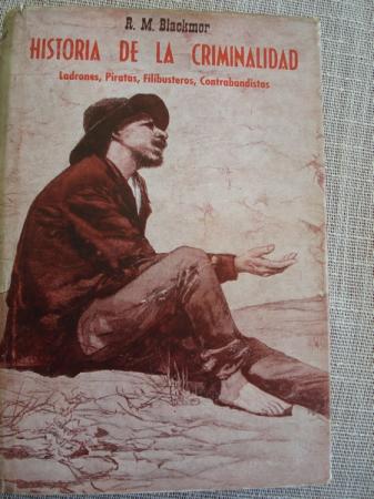 Historia de la criminalidad. Ladrones, piratas, filibusteros, contrabandistas.