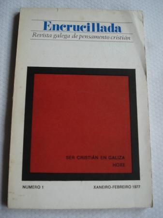 ENCRUCILLADA. Revista galega de pensamento cristin. Ser cristin en Galiza hoxe. N 1 - Xaneiro-Febreiro 1977 