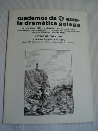 Cuadernos da Escola Dramtica Galega. N 44 - Maio, 1984. Letras Galegas, 1984. Armando Cotarelo e o teatro