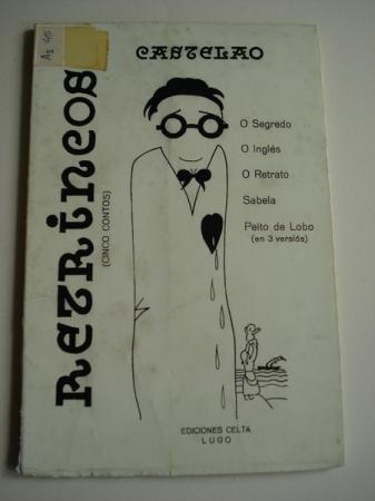 Retrincos (Cinco contos). O segredo / O ingls / O retrato / Sabela / Peito de lobo (en tres versis)