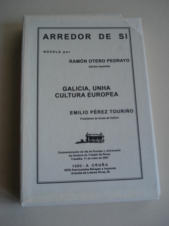 Arredor de si  (Edicin facsimilar)  / Galicia, unha cultura europea (Emilio Prez Tourio). Conmemoracin do da de Europa. L aniversario da sinatura do Tratado de Roma. Trasalba, 11 de maio de 2007
