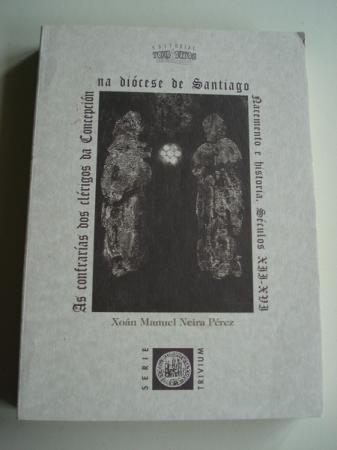 As cofraras dos clrigos da Concepcin na dicese de Santiago. Nacemento e historia. Sculos XII-XVI