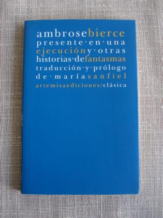 Presente en una ejecucin y otras historias de fantasmas. Traduccin y prlogo de Mara Sanfiel