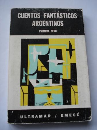 Cuentos fantsticos argentinos. Primera serie