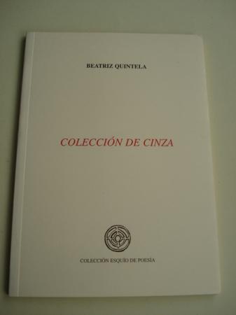 Coleccin de cinza. Accsit  XVIII Premio Esquo de Poesa en lingua galega