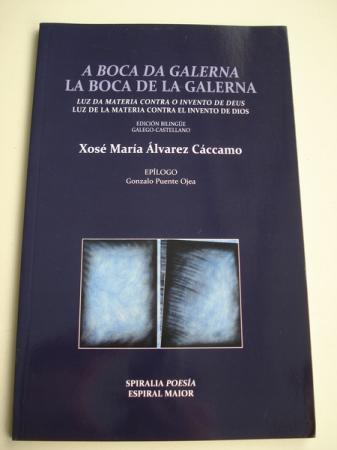 A boca da galerna / La boca de la galerna. Luz da materia contra o invento de Deus / Luz de la materia contra el invento de Dios. Edicin bilinge galego-castellano. Traducin do autor