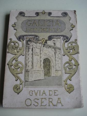 Galicia monumental. Gua de Osera. Descripcin histrico-artstica del imperial monasterio de Santa Mara de Osera