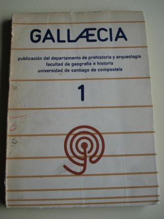 GALLAECIA - N 1 - 1975. Publicacin del departamento de prehistoria y arqueologa. Facultad de geografa e historia. Universidade de Santiago de Compostela