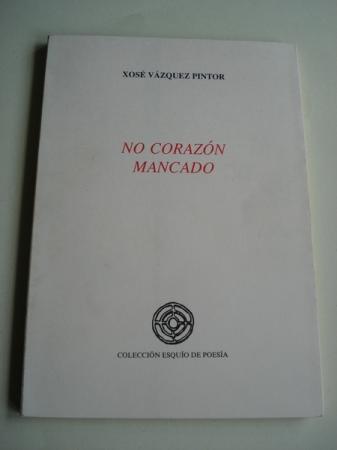 No corazn mancado. IX Premio de Poesa Esquo en Lingua Galega, 1990