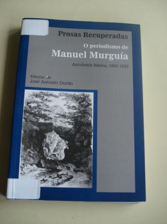 O periodismo de Manuel Murgua. Prosas recuperadas. Antoloxa bsica, 1853-1923 (Edicin de Jos antonio Durn)